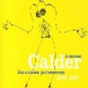 ALEXANDER CALDER: LES ANNEES PARISIENNES, 1926-1933 (EXPOSITION. NEW YORK, WHITNEY MUSEUM OF AMERICAN ART)
				 (edición en francés)