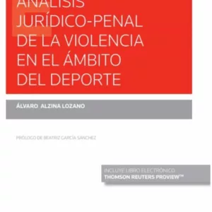 ANALISIS JURIDICO-PENAL DE LA VIOLENCIA EN EL AMBITO DEL DEPORTE (PAPEL + E-BOOK)