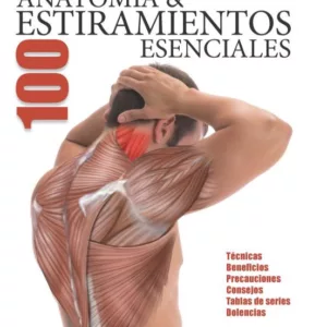 ANATOMÍA & 100 ESTIRAMIENTOS ESENCIALES (COLOR)