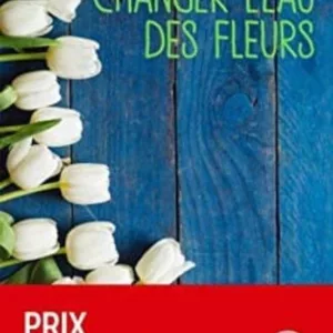 CHANGER L EAU DES FLEURS
				 (edición en francés)