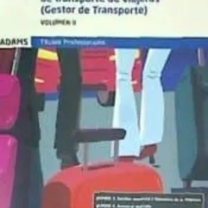 COMPETENCIA PROFESIONAL DE TRANSPORTE DE VIAJEROS (GESTOR DE TRANSPORTE). VOLUMEN 2