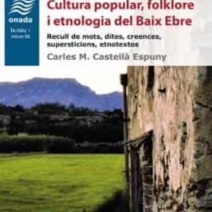 CULTURA POPULAR, FOLKLORE I ETNOLOGIA DEL BAIX EBRE
				 (edición en catalán)