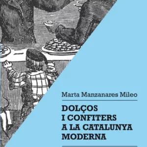 DOLÇOS I CONFITERS A LA CATALUNYA MODERNA
				 (edición en catalán)