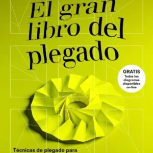 EL GRAN LIBRO DEL PLEGADO TECNICAS DE PLEGADO PARA DISEÑADORES Y ARQUITECTOS (VOL. 2)
