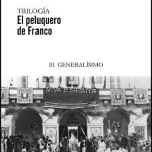 EL PELUQUERO DE FRANCO III: GENERALISIMO
