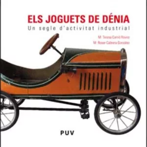 ELS JOGUETS DE DENIA(UN SEGLE D ACTIVITAT INDUSTRIAL
				 (edición en catalán)