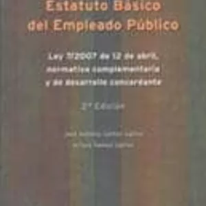 ESTATUTO BASICO DEL EMPLEADO PUBLICO : LEY 7/2007, DE 7 DE ABRIL, NORMATIVA COMPLEMENTARIA Y DE DESARROLLO CONCORDANTE  (2ª ED.)