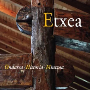 ETXEA: ONDAREA, HISTORIA, MINTZOA
				 (edición en euskera)