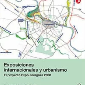 EXPOSICIONES INTERNACIONALES Y URBANISMO. EL PROYECTO EXPO DE ZAR AGOZA 2008
