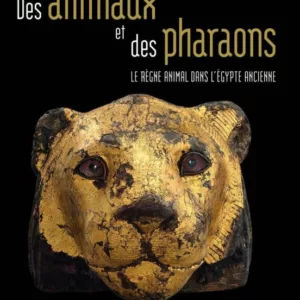 EXPOSITION. LENS, MUSEE DU LOUVRE-LENS. 2014-2015: DES ANIMAUX ET DES PHARAONS : LE REGNE ANIMAL DANS L EGYPTE ANCIENNE
				 (edición en francés)