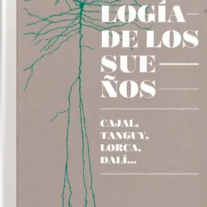 FISIOLOGIA DE LOS SUEÑOS. CAJAL, TANGUY, LORCA, DALI...