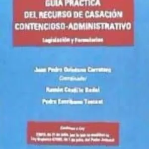 GUIA PRACTICA DEL RECURSO DE CASACION CONTENCIOSO-ADMINISTRATIVO