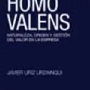 HOMO VALENS: NATURALEZA, ORIGEN Y GESTION DEL VALOR EN LA EMPRESA