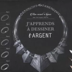 J APPRENDS À DESSINER L ARGENT: MON CARNET À BIJOUX
				 (edición en francés)