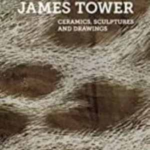 JAMES TOWER : CERAMICS, SCULPTURES AND DRAWINGS
				 (edición en alemán)