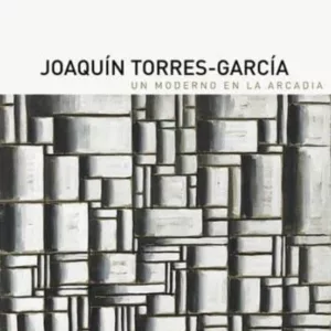 JOAQUIN TORRES GARCIA: UN MODERNO EN LA ARCADIA