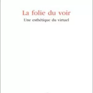 LA FOLIE DU VOIR : DE L ESTHETIQUE BAROQUE
				 (edición en francés)