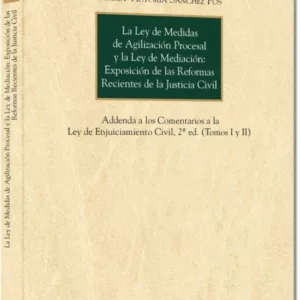 LA LEY DE MEDIDAS DE AGILIZACION PROCESAL Y LA LEY DE MEDIACION: EXPOSICION DE LAS REFORMAS RECIENTES DE LA JUSTICIA CIVIL