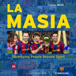 LA MASIA. DEVELOPING PEOPLE BEYOND SPORT
				 (edición en inglés)