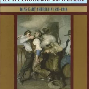 LA MYTHOLOGIE DE L OUEST DANS L ART AMERICAIN, 1830-1940 : EXPOSI TIONS, ROUEN, MUSEE DES BEAUX-ARTS, 28 SEPT. 2007-7 JANV. 2008; RENNES, MUSEE DES BEAUX-ARTS, 16 FEVR.-13 MAI 2008 ; MARSEILLE, CENTRE
				 (edición en francés)
