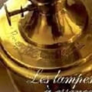 LES LAMPES A ESSENCE: L ECLAIRAGE DE NOS AÏEUX
				 (edición en francés)