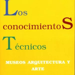 LOS CONOCIMIENTOS TECNICOS: MUSEOS, ARQUITECTURA Y ARTE