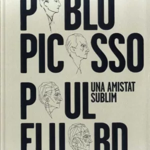PABLO PICASSO, PAUL ELUARD. UNA AMISTAT SUBLIM
				 (edición en catalán)