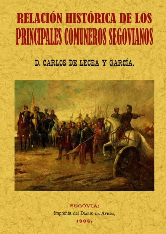 PRINCIPALES COMUNEROS DE SEGOVIA: RELACION HISTORICA (ED FACSIMIL )