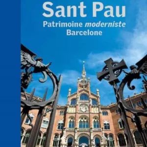 SANT PAU. PATRIMOINE MODERNISTE. BARCELONE
				 (edición en francés)