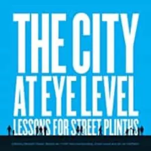 THE CITY AT EYE LEVEL: LESSONS FOR STREET PLINTHS
				 (edición en inglés)