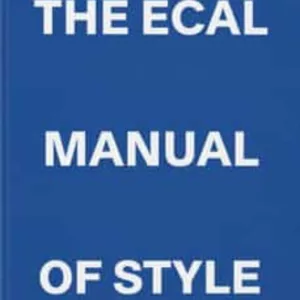 THE ECAL MANUAL OF STYLE