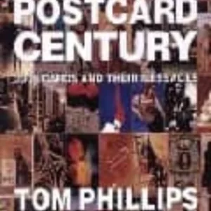 THE POSTCARD CENTURY: 2000 CARDS AND THEIR MESSAGES