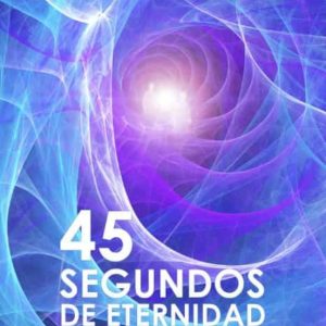 45 SEGUNDOS DE ETERNIDAD