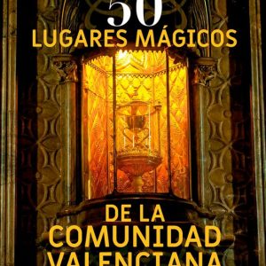 50 LUGARES MAGICOS DE LA COMUNIDAD VALENCIANA