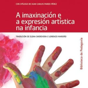 A IMAXINACION E A EXPRESION ARTISTICA NA INFANCIA
				 (edición en gallego)