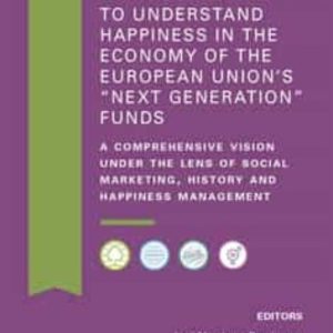 A THOUSAND WAYS TO UNDERSTAND HAPPINESS IN THE ECONOMY OF THE EUROPEAN UNION S NEXT GENERATION FUNDS
				 (edición en inglés)