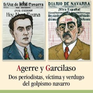 AGERRE Y GARCILASO. DOS PERIODISTAS, VICTIMA Y VERDUGO DEL GOLPIS MO NAVARRO