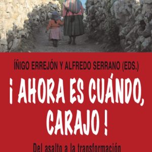 ¡AHORA ES CUANDO, CARAJO!. DEL ASALTO A LA TRANSFORMACION DEL EST ADO EN BOLIVIA (EL VIEJO TOPO)