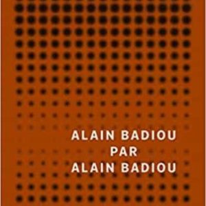 ALAIN BADIOU PAR ALAIN BADIOU
				 (edición en francés)