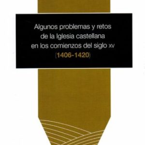 ALGUNOS PROBLEMAS Y RESTOS DE LA IGLESIA CASTELLANA EN LOS COMIENZOS DEL SIGLO XV (1406-1420)