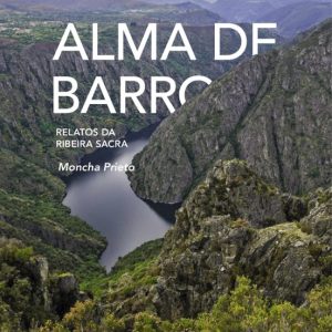 ALMA DE BARRO: RELATOS DA RIBEIRA SACRA
				 (edición en gallego)