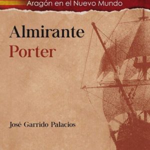 ALMIRANTE PORTER: ARAGON EN EL NUEVO MUNDO