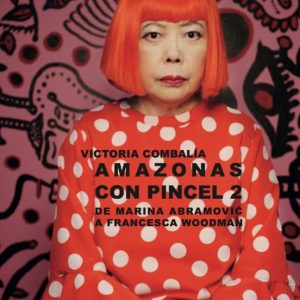 AMAZONAS CON PINCEL 2: DE MARINA ABRAMOVIC A FRANCESCA WOODMAN