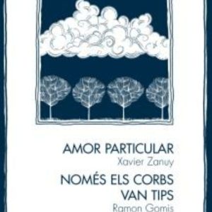 AMOR PARTICULAR / NOMES ELS CORBS VAN TIPS
				 (edición en catalán)