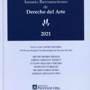 ANUARIO IBEROAMERICANO DE DERECHO DEL ARTE 2021. FUNDACION PROFESOR URIA