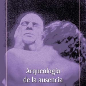 ARQUEOLOGIA DE LA AUSENCIA