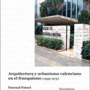 ARQUITECTURA Y URBANISMO VALENCIANO EN EL FRANQUISMO (1939-1975)
