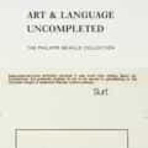 ART & LANGUAGE UNCOMPLETED/THE PHILIPPE MEAILLE COLLECTION
