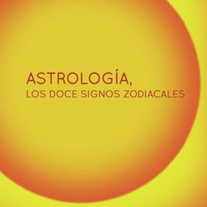 ASTROLOGIA, LOS DOCE SIGNOS ZODIACALES