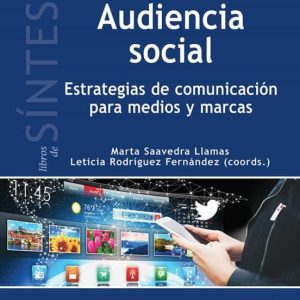 AUDIENCIA SOCIAL: ESTRATEGIAS DE COMUNICACION PARA MEDIOS Y MARCAS